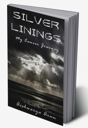 Silver Linings : My Cancer Journey