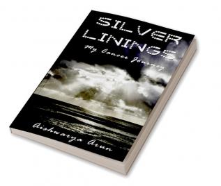 Silver Linings : My Cancer Journey