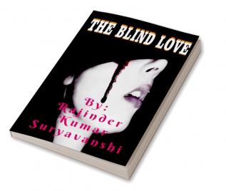 The Blind Love : A story of two strange lovers.