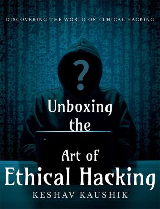 Unboxing the art of Ethical Hacking