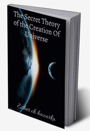 The Secret Theory of the Creation Of Universe