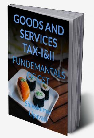 GOODS AND SERVICES TAX-I&ampampII FUNDAMENTALS OF GST