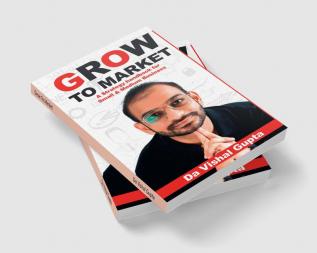 Grow To Market : A Go-To-Market Handbook for Small and Medium Businesses