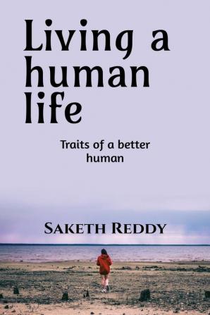 Living a human life : Traits of a better human