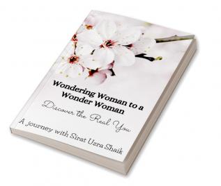 Wondering Woman To A Wonder Woman : Discover The Real You