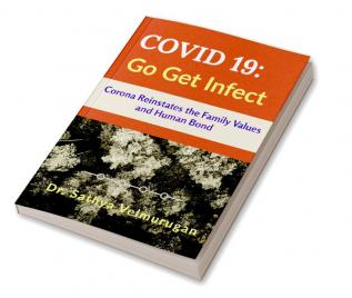 COVID 19 : Go Get Infect : Corona virus reinstates family values and human bond