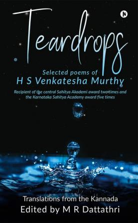 Teardrops : Selected poems of H S Venkatesha Murthy