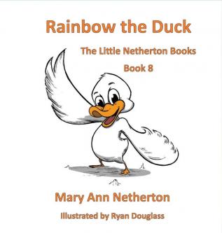 The Little Netherton Books: Rainbow the Duck: 8