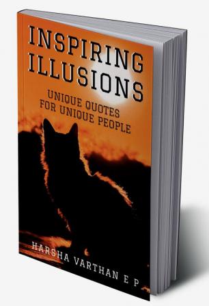 INSPIRING ILLUSIONS : UNIQUE QUOTES FOR UNIQUE PEOPLE