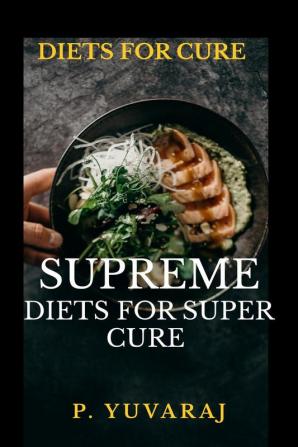 SUPREME DIETS FOR SUPER CURE : DIETS FOR CURE