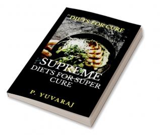 SUPREME DIETS FOR SUPER CURE : DIETS FOR CURE