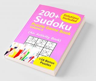 Sudoku Puzzle Game Book Volume 3 : 200+ Easy Medium and Hard Large Print Puzzle Book For Adults