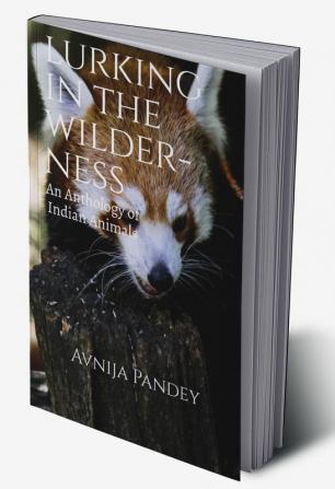 Lurking in the Wilderness : An Anthology of Indian Animals