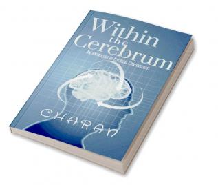 Within The Cerebrum : Anthology of Psychical Conundrums