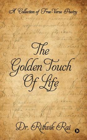 The Golden Touch of Life : A Collection of Free-Verse Poetry