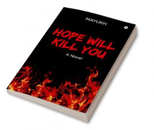 Hope Will Kill You : A Novel