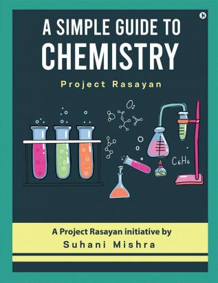 A Simple Guide to Chemistry : Project Rasayan