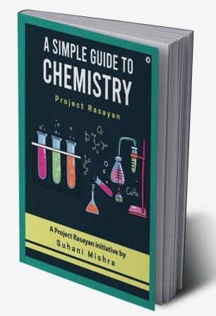 A Simple Guide to Chemistry : Project Rasayan