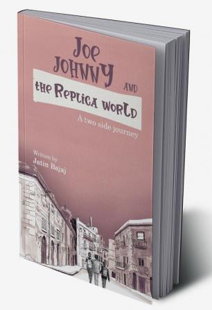 Joe Johnny And The Replica world : A two-side journey