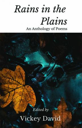 Rains in the Plains : An Anthology of Poems