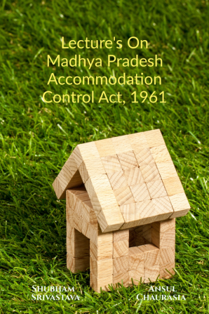 Lecture's on Madhya Pradesh Accommodation Control Act1961