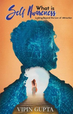 What Is Self Awareness : Looking Beyond The Law Of Attraction