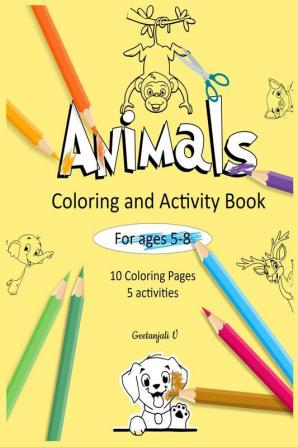 Animals Coloring and Activity Book for Ages 5-8 : Volume 1 - 10 Coloring pages 5 Puzzle activity sheets