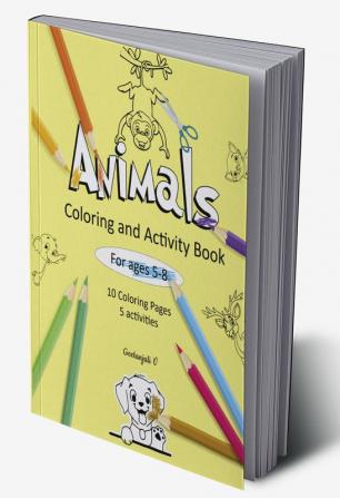 Animals Coloring and Activity Book for Ages 5-8 : Volume 1 - 10 Coloring pages 5 Puzzle activity sheets