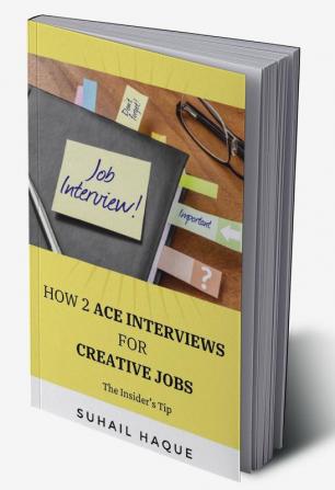 How 2 Ace Interviews for Creative Jobs : The Insider's Tip