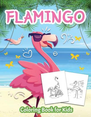 Flamingo Coloring Book for Kids: Color Book for Kids Boys and Girls Ages 4-8