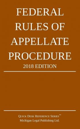 Federal Rules of Appellate Procedure; 2018 Edition