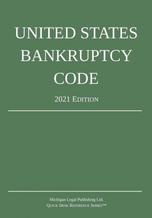 United States Bankruptcy Code; 2021 Edition