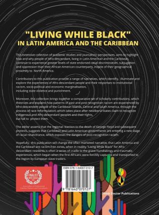 Living While Black In Latin America And The Caribbean: A Collection of 100 Afro-Descendant Perspectives Influenced by Historical and Contemporary Life Experiences (Black Lives Matter)