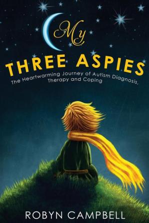 My Three Aspies: The Heartwarming Journey of Autism Diagnosis Therapy and Coping