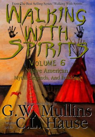 Walking With Spirits Volume 6 Native American Myths Legends And Folklore