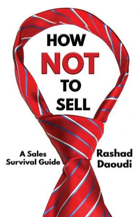 How Not to Sell: A Sales Survival Guide