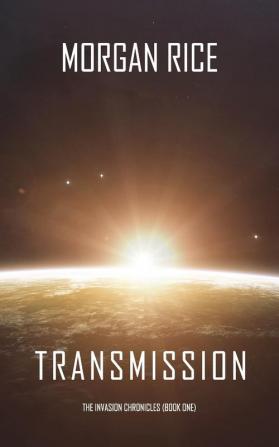 Transmission (The Invasion Chronicles-Book One)