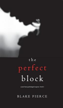 The Perfect Block (A Jessie Hunt Psychological Suspense Thriller-Book Two): 2