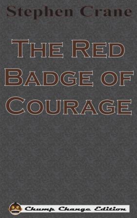 The Red Badge of Courage (Chump Change Edition)