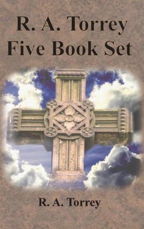 R. A. Torrey Five Book Set - How To Pray The Person and Work of The Holy Spirit How to Bring Men to Christ: How to Succeed in The Christian Life The Baptism with the Holy Spirit