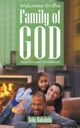 Welcome to the Family of God: New Convert Workbook