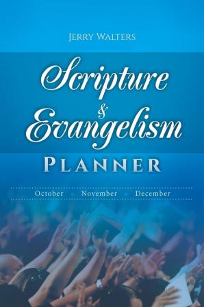 Scripture & Evangelism Planner: October-November-December