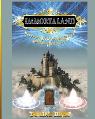 Immortaland: The Greatest Fantasy Kingdom To Exist And That Will Ever Exist (Greatest Magical Epic Fantasy Kingdom to Exist)