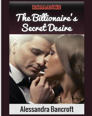 Romance: The Billionaire's Secret Desire (Billionaire Romance Romance Books Billionaire)