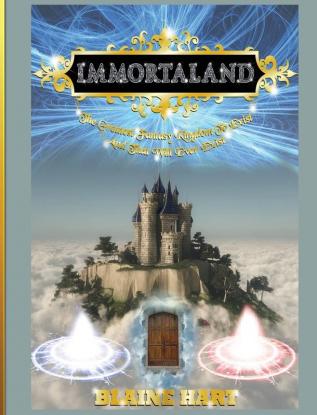 Immortaland: The Greatest Fantasy Kingdom To Exist And That Will Ever Exist (Greatest Magical Epic Fantasy Kingdom to Exist)