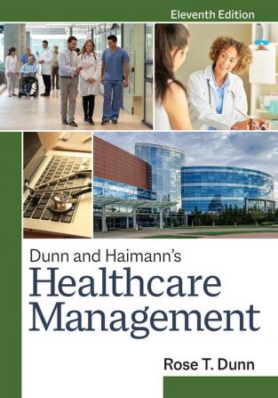 Dunn and Haimann's Healthcare Management, Eleventh Edition