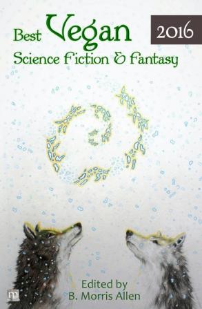 Best Vegan Science Fiction & Fantasy 2016 (Best Vegan Sff)