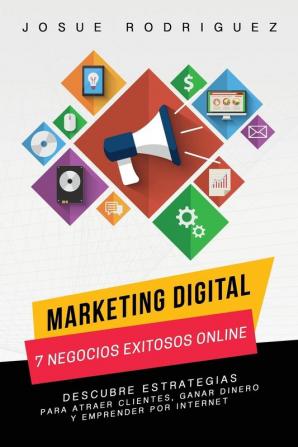 Marketing Digital: 7 Negocios Exitosos Online: Descubre estrategias para atraer clientes ganar dinero y emprender por Internet: 1 (Libertad Financiera)