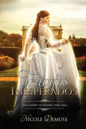 Triunfos Inesperados: Un cambio de rumbo para Ana: 1 (Novelas Cortas Románticas En Español)