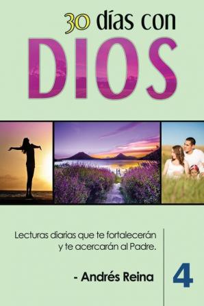 30 Días con Dios (Volumen 4): Lecturas diarias que te fortalecerán y te acercarán al Padre (Devocionales Cristianos)